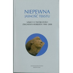 Niepewna jasność tekstu. Szkice o twórczości Herberta 
