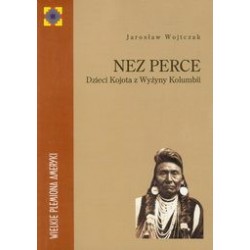 Nez Perce. Dzieci Kojota z Wyżyny Kolumbii