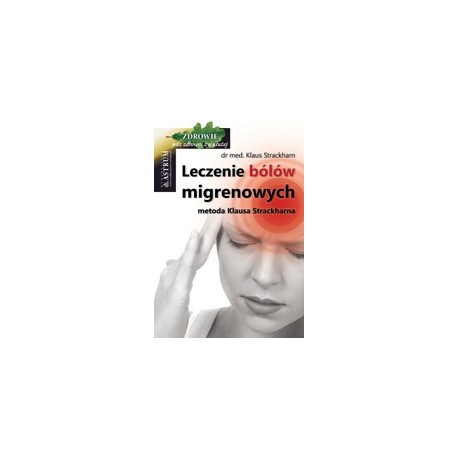Leczenie bólów migrenowych. Metoda Klausa Strackhharna