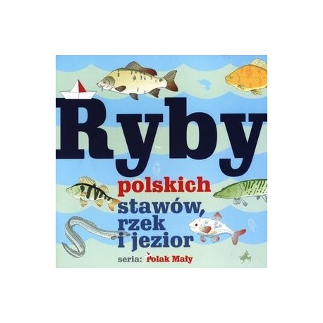 Ryby polskich stawów, rzek i jezior