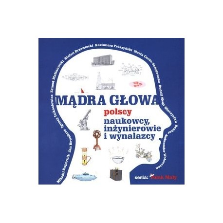 Mądra głowa. Polscy naukowcy, inżynierowie i wynalazcy