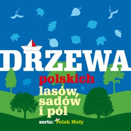 Drzewa polskich lasów, sadów i pól