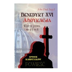 Benedykt XVI. Abdykacja. Wbrew prawu i swojej woli