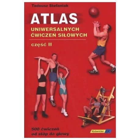 Atlas uniwersalnych ćwiczeń siłowych część II