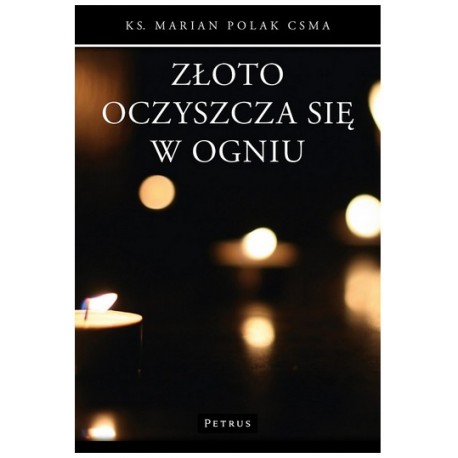 Złoto oczyszcza się w ogniu