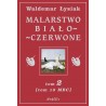 Malarstwo biało - czerwone tom 2 (tom 10 Malarstwo Białego Człowieka)