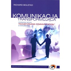 Komunikacja transformująca. Podręcznik metody Transforming Communication z ćwiczeniami