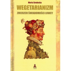 Wegetarianizm Zmierzch świadomości łowcy