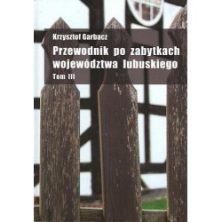 Przewodnik po zabytkach woj. lubuskiego  t.3