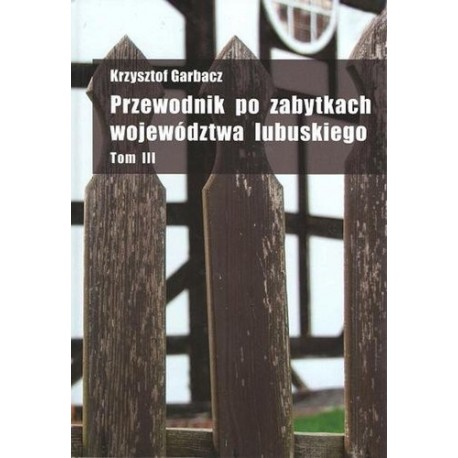 Przewodnik po zabytkach woj. lubuskiego  t.3