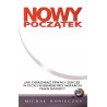 Nowy początek. Jak osiągnąć wieczny sukces w życiu i w biznesie przy wsparciu praw natury?
