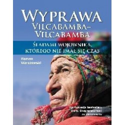 Wyprawa Vilcabamba–Vilcabamba. Śladami wojownika, którego nie imał się czas