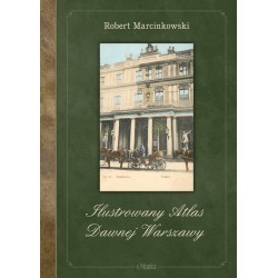 Ilustrowany Atlas Dawnej Warszawy Robert Marcinkowski motyleksiążkowe.pl