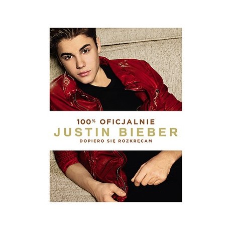 Justin Bieber. Dopiero się rozkręcam 