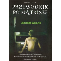 Przewodnik po Matrixie. Jestem wolny