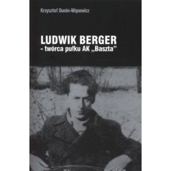 Ludwik Berger - twórca pułku AK  "Baszta" 