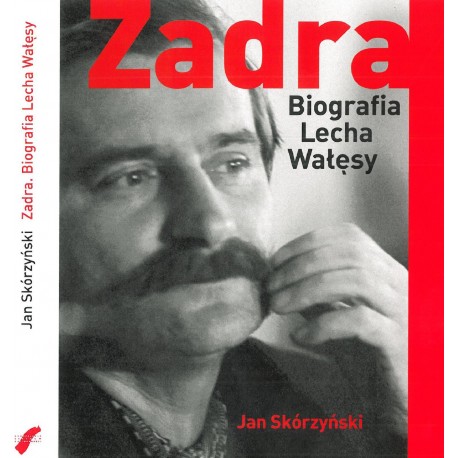 Zadra. Biografia Lecha Wałęsy