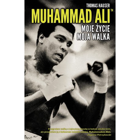 Muhammad Ali. Moje życie. Moja walka