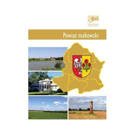 Powiat makowski. Przewodnik subiektywny 