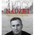 Z mocy nadziei. Thriller, który pisze życie...