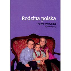 Rodzina polska – nowe wyzwania. Wybrane aspekty