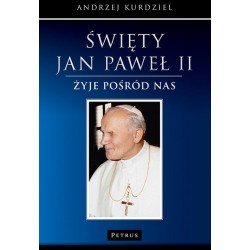 Święty Jan Paweł II - żyje pośród nas