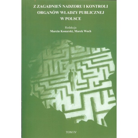 Z zagadnień Nadzoru I Kontroli organów władzy publicznej w Polsce Tom IV