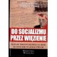 Do socjalizmu przez więzienie