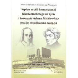 Wpływ myśli hermetycznej Jacoba Boehmego na życie i twórczość Adama Mickiewicza oraz jej współczesna recepcja