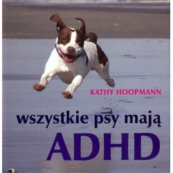 Wszystkie psy mają ADHD