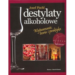 Destylaty alkoholowe. Wytwarzanie, teoria i praktyka