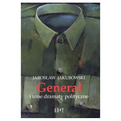 Generał i inne dramaty polityczne 