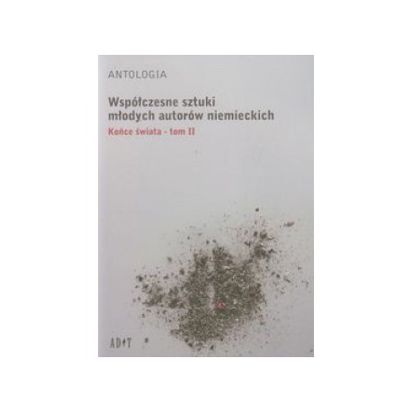 Współczesne sztuki uznanych autorów niemieckich Tom 2 Końce świata 
