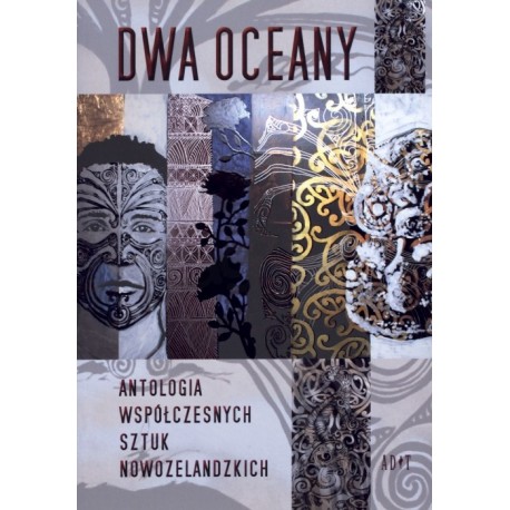 Dwa oceany. Antologia współczesnych sztuk nowozelandzkich 
