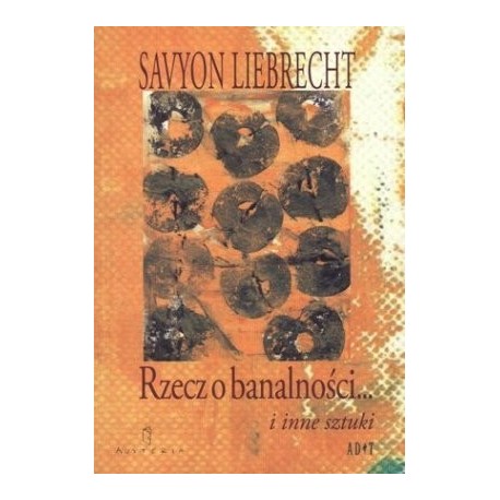 Rzecz o banalności i inne sztuki 