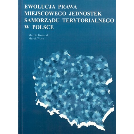 Ewolucja prawa miejscowego jednostek samorządu terytorialnego w Polsce