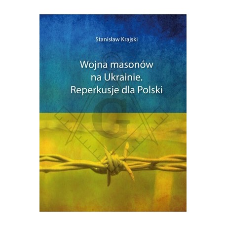 Wojna masonów na Ukrainie. Reperkusje dla Polski