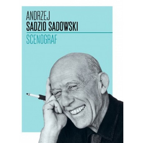 Andrzej Sadzio Sadowski. Scenograf