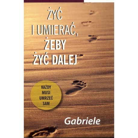 Żyć i umierać żeby żyć dalej