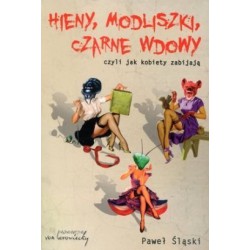 Hieny, Modliszki, Czarne Wdowy, czyli jak kobiety zabijają... 