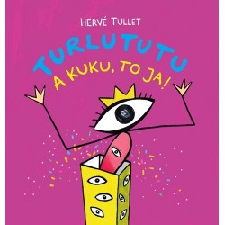Turlututu. A kuku, to ja! 