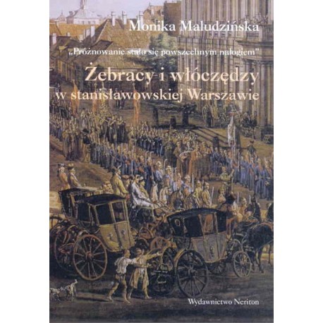 ŻEBRACY I WŁÓCZĘDZY W STANISŁAWOWSKIEJ WARSZAWIE (NERITON)