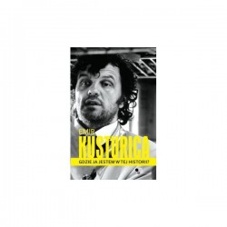 Emir Kusturica. Gdzie ja jestem w tej historii?