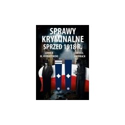 Sprawy kryminalne sprzed 1918 r.