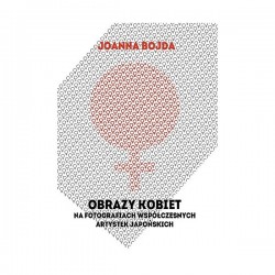 Obrazy kobiet na fotografiach współczesnych artystek japońskich Joanna Bojda motyleksiążkowe.pl