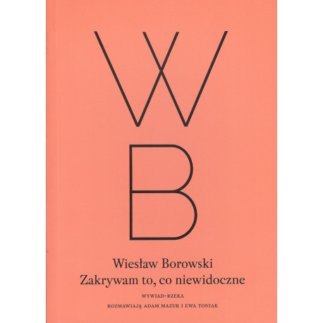 Zakrywam to, co niewidoczne Wiesław Borowski motyleksiazkowe.pl