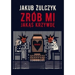 Zrób mi jakąś krzywdę