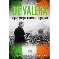 Eamon de Valera. Gigant polityki irlandzkiej i jego epoka