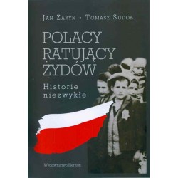 Polacy ratujący Żydów. Historie niezwykłe 