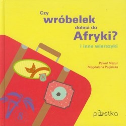 Czy wróbelek doleci do Afryki? i inne wierszyki